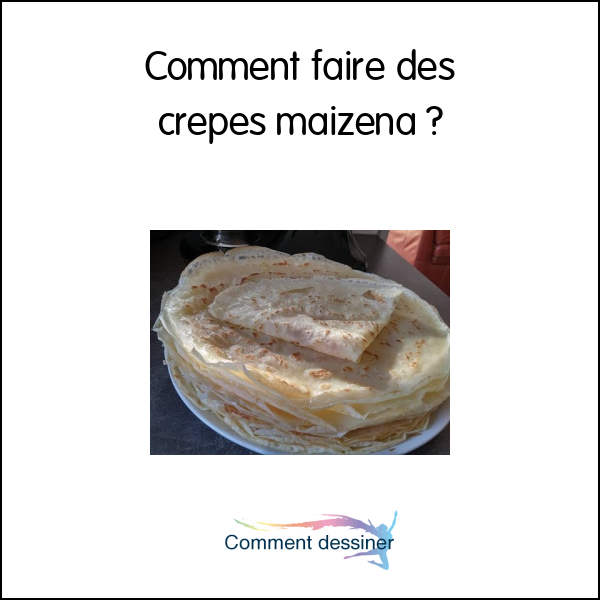 Comment faire des crepes maizena